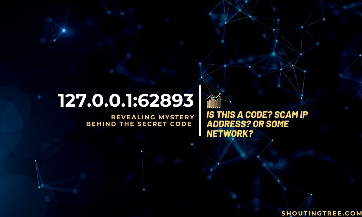 127.0.0.1:62893: Revealing Mystery Behind The Secret Code