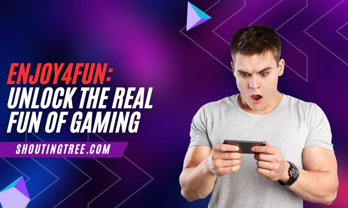 Enjoy4fun: Unlock The Real Fun Of Gaming