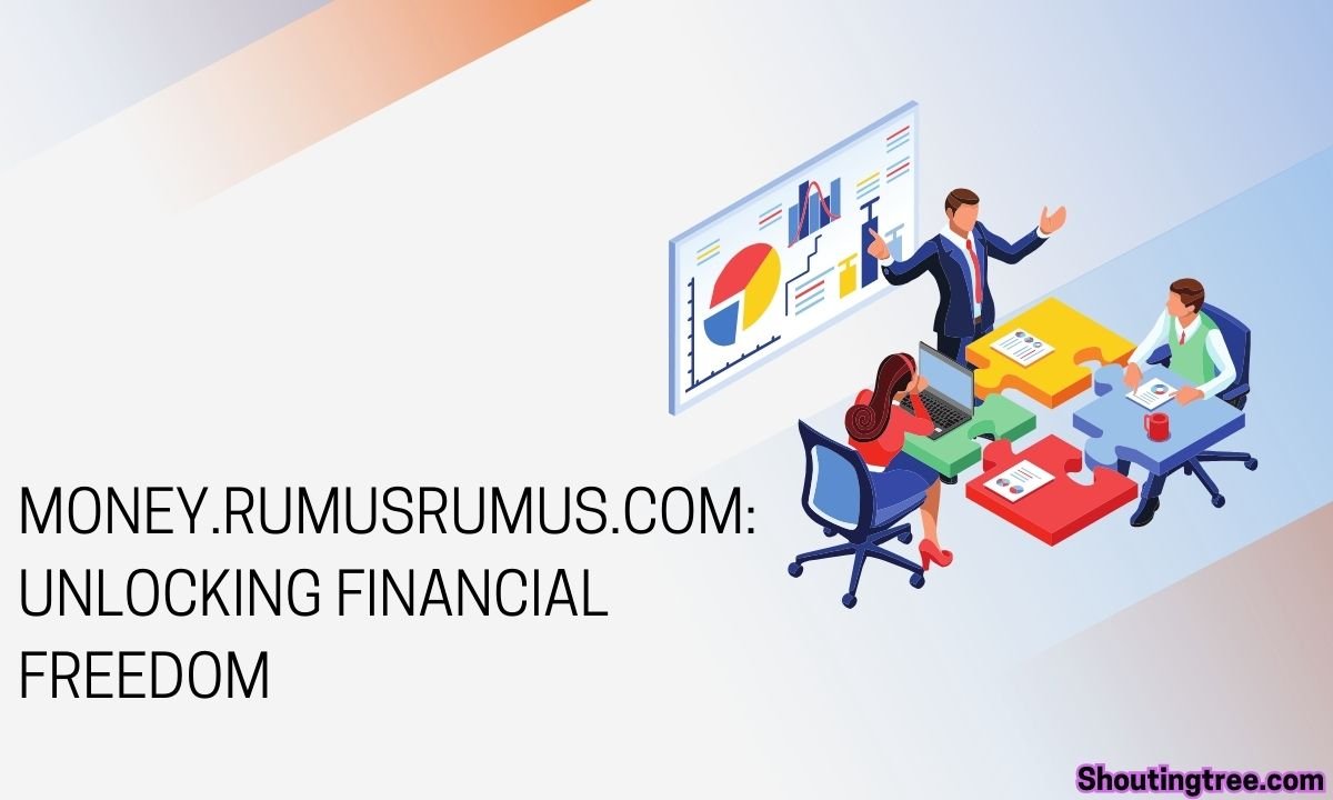 Money.rumusrumus.com: Unlocking Financial Freedom