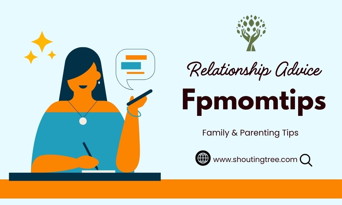 Relationship Advice Fpmomtips: Family & Parenting Tips